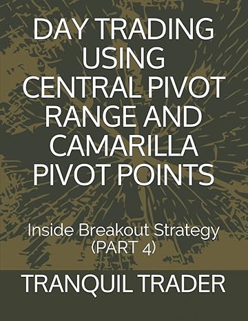 day trading using central pivot range and camarilla pivot points inside breakout strategy 1st edition