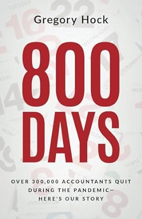 800 days over 300 000 accountants quit during the pandemic heres our story 1st edition gregory hock