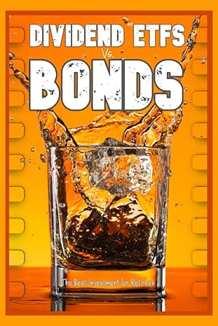 dividend etfs vs bonds the best investments for retirees 1st edition joshua king b0bzf8vhs4, 979-8388886026