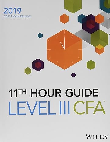 wiley 11th hour guide for 2019 level iii cfa exam 1st edition wiley 1119531527, 978-1119531524