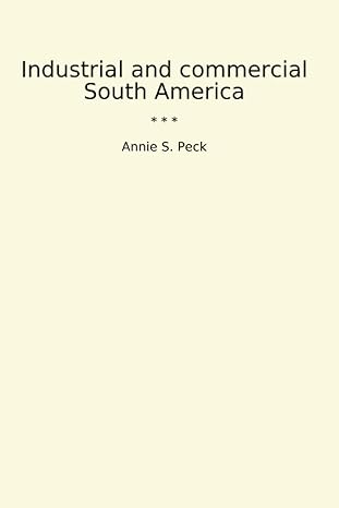 industrial and commercial south america 1st edition annie s peck b0ct64qflm