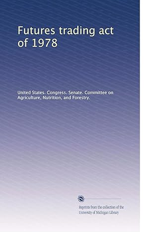 futures trading act of 1978 1st edition united states congress senate committee on agriculture, nutrition,