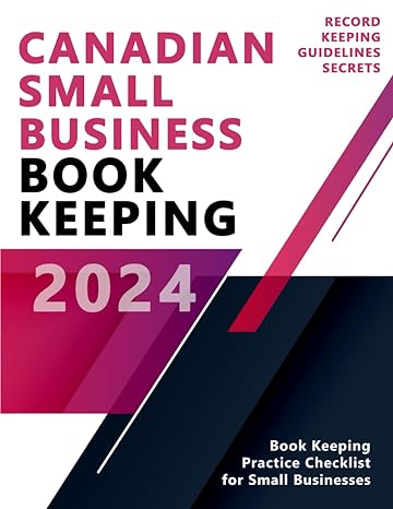 canadian small business bookkeeping recordkeeping guidelines and secrets bookkeeping for canadian 1st edition
