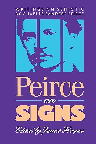 peirce on signs writings on semiotic by charles sanders peirce new edition hoopes 0807843423