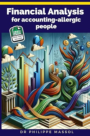 financial analysis for accounting allergic people the 4 steps easy and efficient method 1st edition philippe