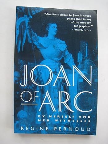 joan of arc by herself and her witnesses 1st edition regine pernoud 0812812603, 978-0812812602