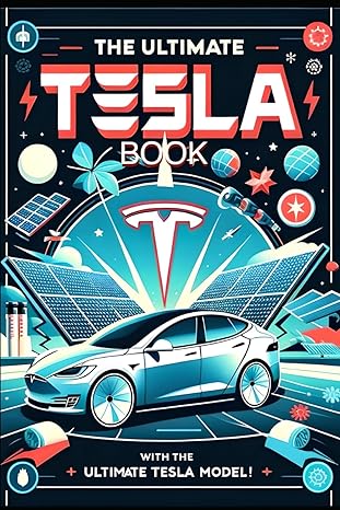 the ultimate tesla book with the ultimate tesla model 1st edition bryce h smith ,cody l willard b0cwb5883q,