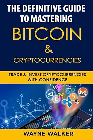 the definitive guide to mastering bitcoin and cryptocurrencies trade and invest cryptocurrencies with