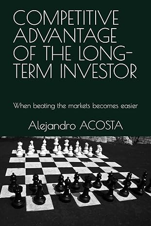 competitive advantage of the long term investor when beating the markets becomes easier 1st edition alejandro