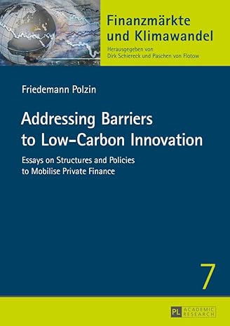 addressing barriers to low carbon innovation essays on structures and policies to mobilise private finance