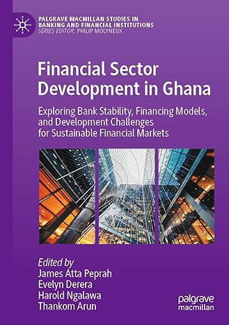 financial sector development in ghana exploring bank stability financing models and development challenges