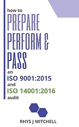 how to prepare perform and pass and iso 9001 2015 and iso 14001 2016 audit 1st edition mr rhys mitchell