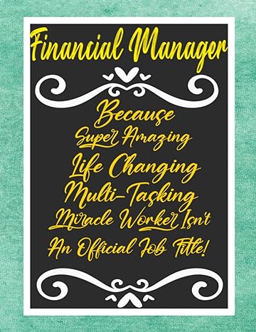 financial manager because super amazing life changing multi tasking miracle worker isnt an official job title