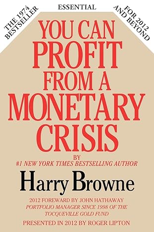 you can profit from a monetary crisis no edition harry browne ,roger lipton 0985253916, 978-0985253912