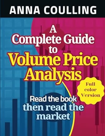 a complete guide to volume price analysis full colour version 1st edition anna coulling b0cpcctf22,