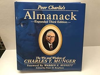 poor charlies almanack the wit and wisdom of charles t munger expanded 3rd edition peter d kaufman ,ed wexler