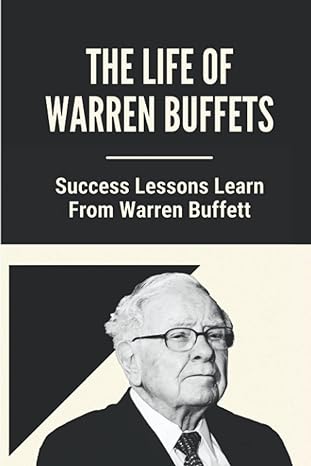 the life of warren buffets success lessons learn from warren buffett business lessons of warren buffett 1st