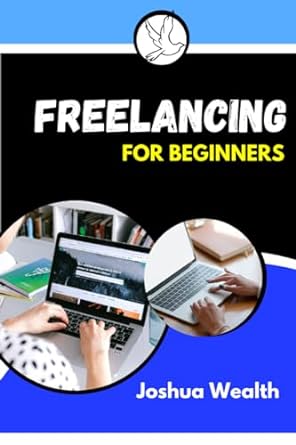 freelancing 2023 1st edition joshua wealth b0cj4cm9zc, 979-8861551014