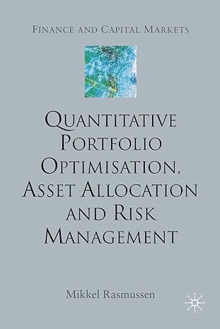 quantitative portfolio optimisation asset allocation and risk management a practical guide to implementing