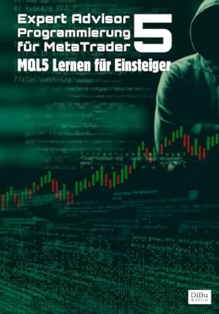 expert advisor programmierung fur metatrader 5 mql5 lernen fur einsteiger 1st edition dibu media b0cmqy8byj,