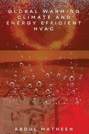 global warming climate and energy efficient hvac 1st edition matheen abdul b0cp66gm7m, 979-8889954729