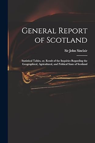 general report of scotland statistical tables or result of the inquiries regarding the geographical