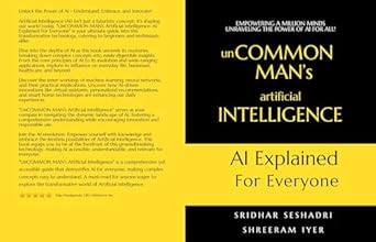 uncommon mans artificial intelligence ai explained for everyone 1st edition sridhar seshadri ,shreeram iyer