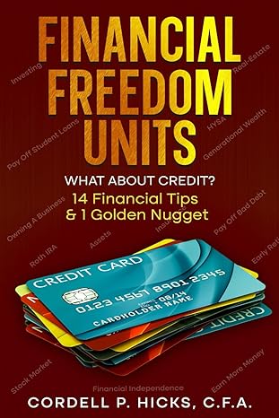 financial freedom units what about credit 1st edition cordell p hicks b0crn8ndhq, 979-8873642908