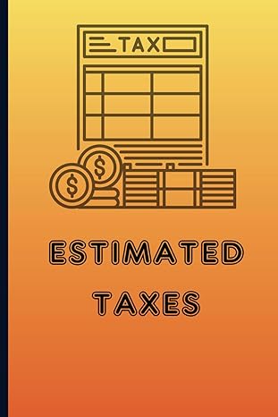 estimated taxes tracking book where you can record your annual taxes 6x9 inches 108 pages 1st edition