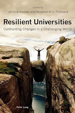 resilient universities confronting changes in a challenging world new edition jan erik karlsen ,rosalind