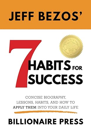 jeff bezos 7 habits for success by billionaire press the concise biography lessons habits and how to apply