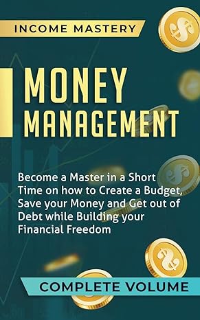 money management become a master in a short time on how to create a budget save your money and get out of