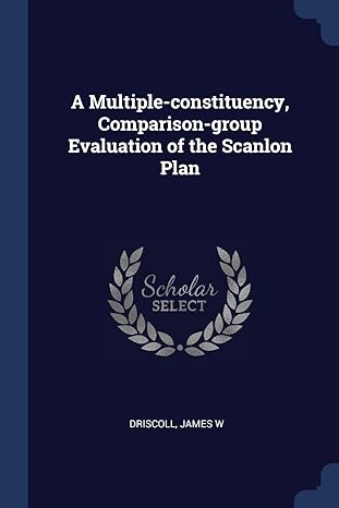 a multiple constituency comparison group evaluation of the scanlon plan 1st edition james w driscoll