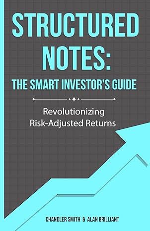 structured notes the smart investors guide 1st edition chandler smith ,alan brilliant b0cvfy1czk,