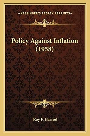 policy against inflation 1st edition roy f harrod 1169830137, 978-1169830134