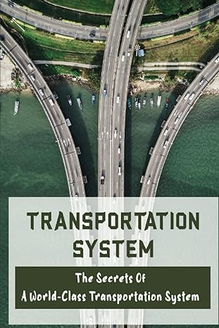 transportation system the secrets of a world class transportation system 1st edition amber delauter