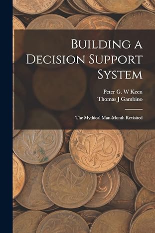 building a decision support system the mythical man month revisited 1st edition peter g w keen ,thomas j