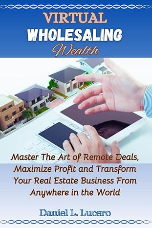 virtual wholesaling wealth master the art of remote deals maximize profits and transform your real estate