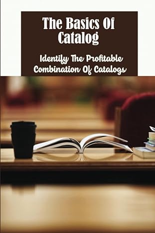the basics of catalog identify the profitable combination of catalogs 1st edition belen trivette b09x47tczx,