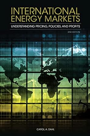 international energy markets understanding pricing policies and profits 2nd edition carol dahl 1593702914,