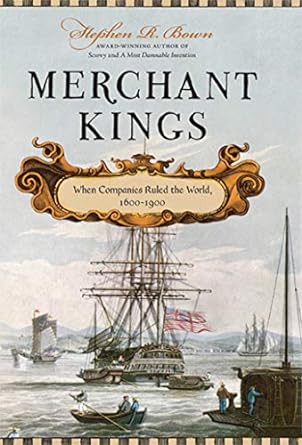 merchant kings when companies ruled the world 1600 1900 1st edition stephen r bown 0312616112, 978-0312616113