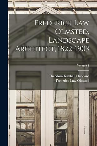 frederick law olmsted landscape architect 1822 1903 volume 1 1st edition frederick law olmsted ,theodora