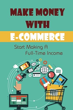 make money with e commerce start making a full time income 1st edition lloyd ludolph b09yj3dlgt,