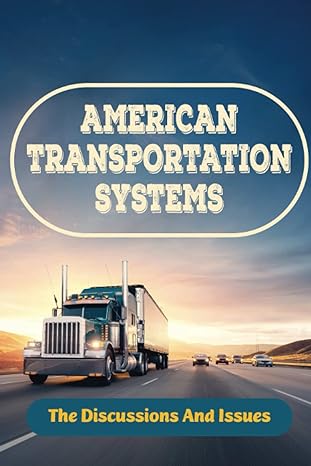 american transportation systems the discussions and issues transportation system issues 1st edition joseph