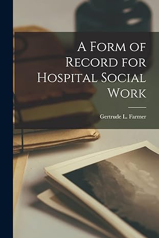 a form of record for hospital social work 1st edition gertrude l farmer 1016465947, 978-1016465946