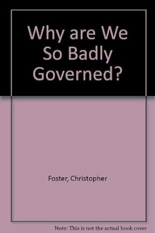 why are we so badly governed 1st edition christopher foster 1845080572, 978-1845080570