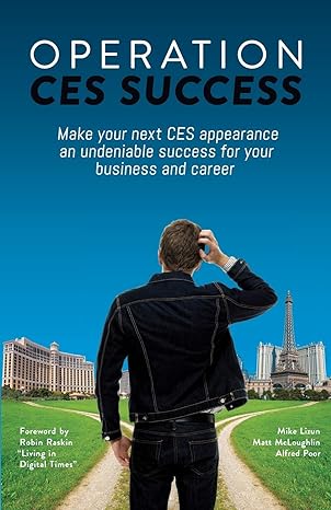 operation ces success make your next ces appearance an undeniable success for your business and career 1st