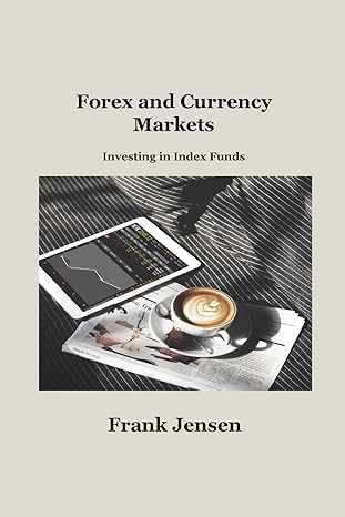 forex and currency markets investing in index funds 1st edition frank jensen 1806034905, 978-1806034901