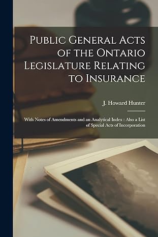 public general acts of the ontario legislature relating to insurance microform with notes of amendments and