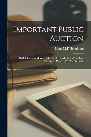 important public auction odd and curious money of the world collection of the late charles a kays 03/23